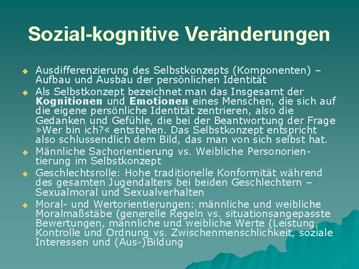 Sozial-kognitive Veränderungen u u u Ausdifferenzierung des Selbstkonzepts (Komponenten) – Aufbau und Ausbau der
