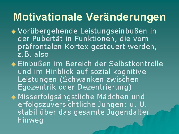 Motivationale Veränderungen u Vorübergehende Leistungseinbußen in der Pubertät in Funktionen, die vom präfrontalen Kortex
