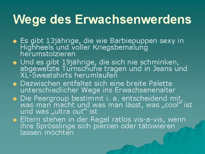 Wege des Erwachsenwerdens u u u Es gibt 13 jährige, die wie Barbiepuppen sexy