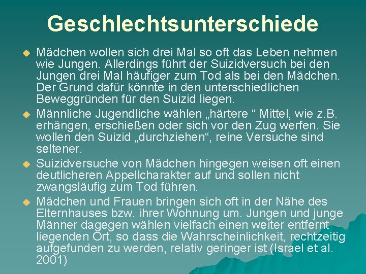 Geschlechtsunterschiede u u Mädchen wollen sich drei Mal so oft das Leben nehmen wie