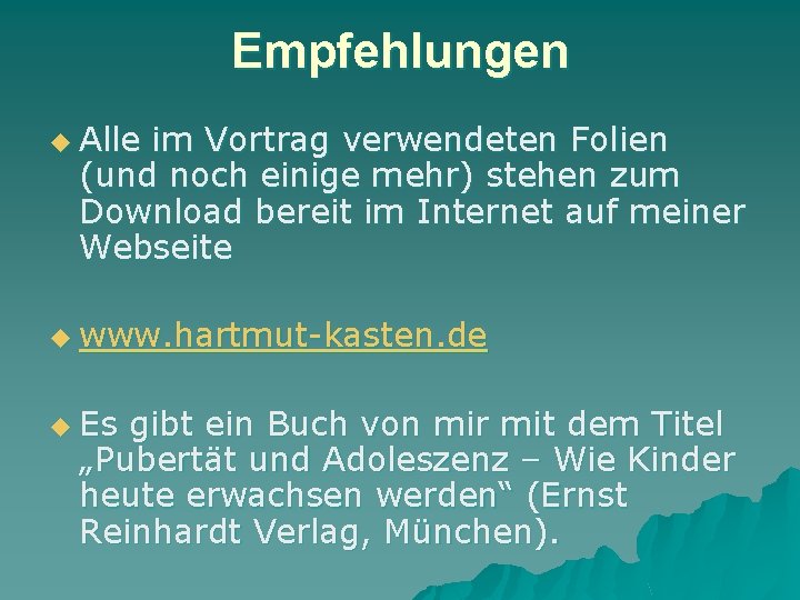 Empfehlungen u Alle im Vortrag verwendeten Folien (und noch einige mehr) stehen zum Download