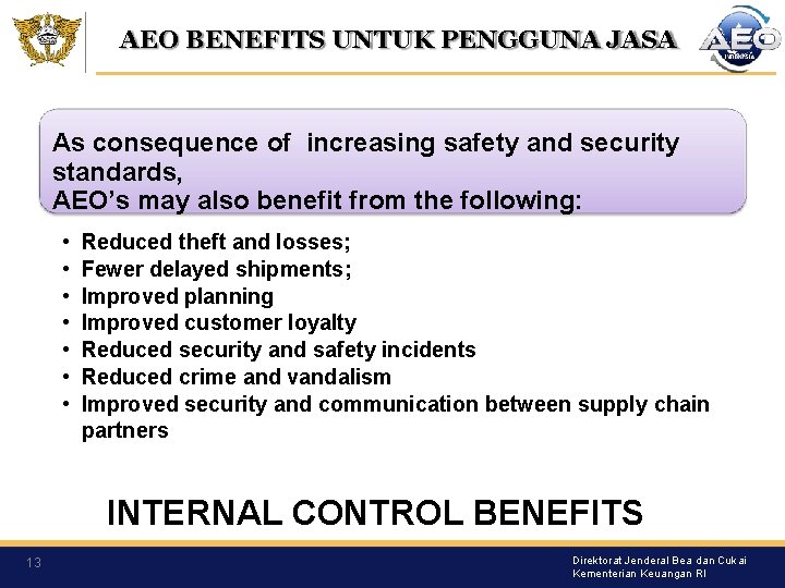 AEO BENEFITS UNTUK PENGGUNA JASA As consequence of increasing safety and security standards, AEO’s