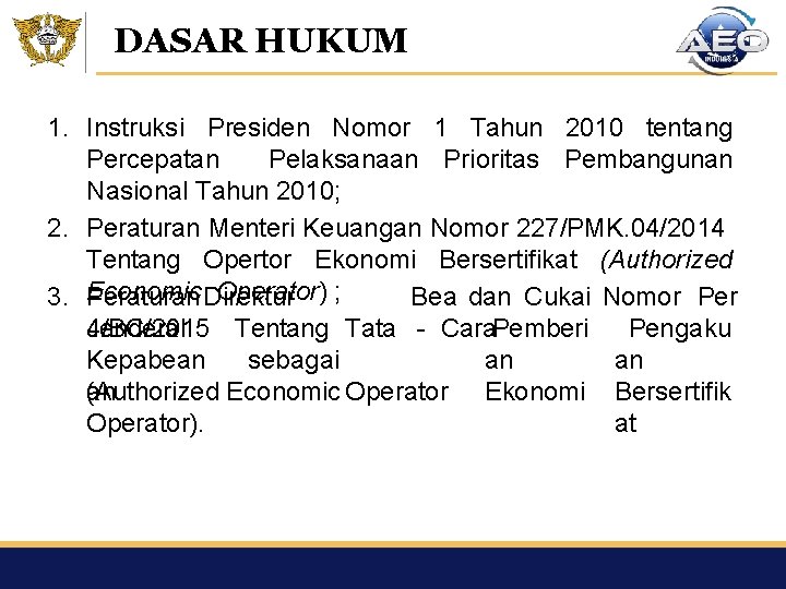 DASAR HUKUM 1. Instruksi Presiden Nomor 1 Tahun 2010 tentang Percepatan Pelaksanaan Prioritas Pembangunan