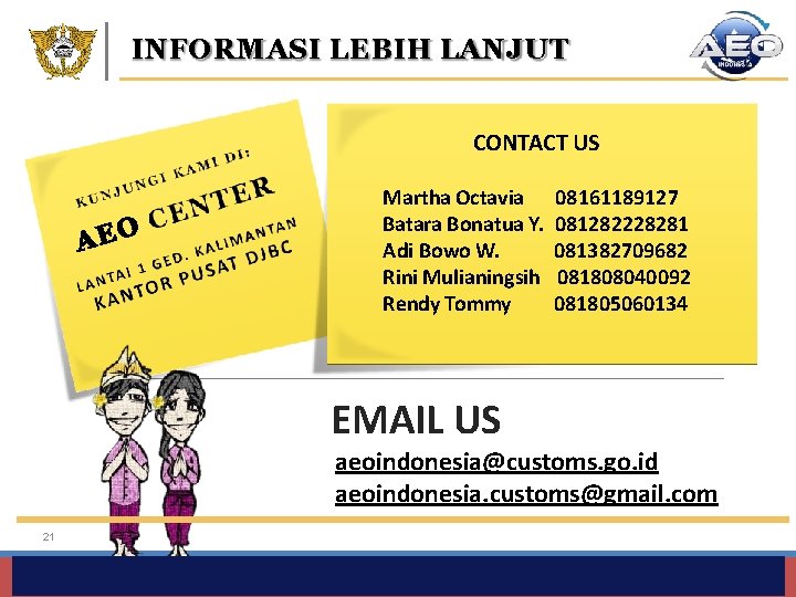 INFORMASI LEBIH LANJUT CONTACT US Martha Octavia Batara Bonatua Y. Adi Bowo W. Rini