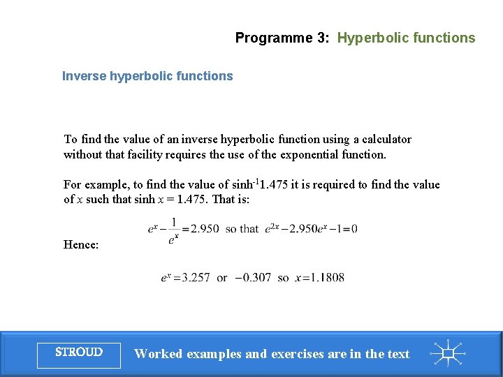 Programme 3: Hyperbolic functions Inverse hyperbolic functions To find the value of an inverse