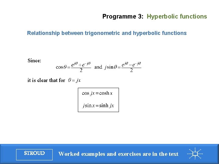 Programme 3: Hyperbolic functions Relationship between trigonometric and hyperbolic functions Since: it is clear