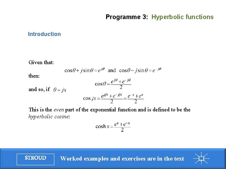 Programme 3: Hyperbolic functions Introduction Given that: then: and so, if This is the