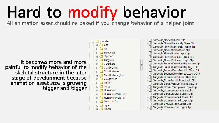 Hard to modify behavior All animation asset should re-baked if you change behavior of