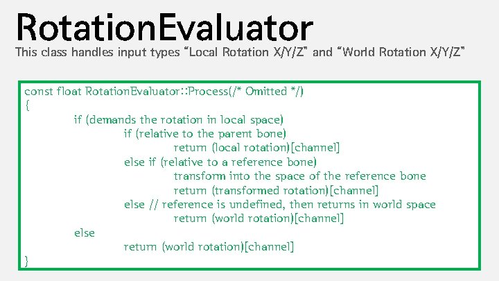 Rotation. Evaluator This class handles input types “Local Rotation X/Y/Z” and “World Rotation X/Y/Z”