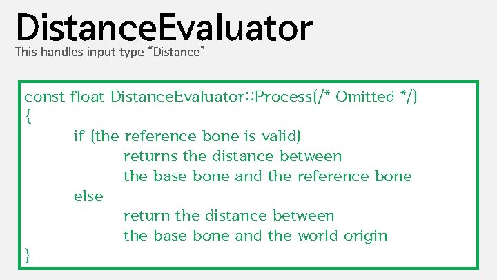 Distance. Evaluator This handles input type “Distance” const float Distance. Evaluator: : Process(/* Omitted