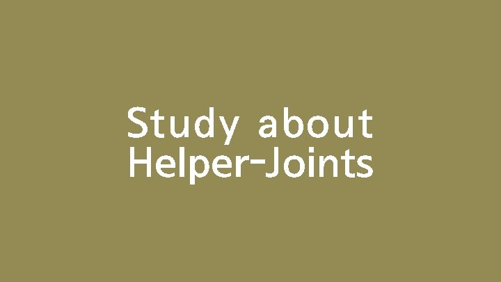 Study about Helper-Joints 