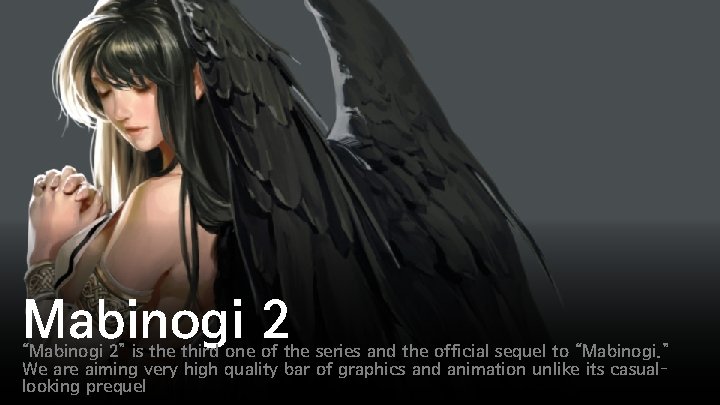 Mabinogi 2 “Mabinogi 2” is the third one of the series and the official