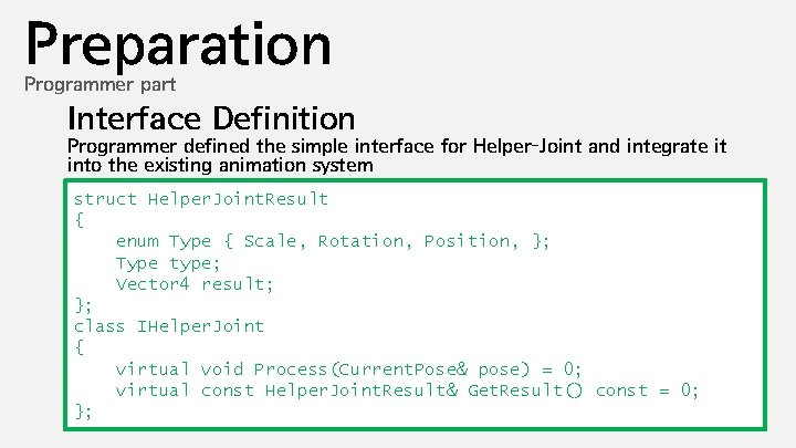 Preparation Programmer part Interface Definition Programmer defined the simple interface for Helper-Joint and integrate