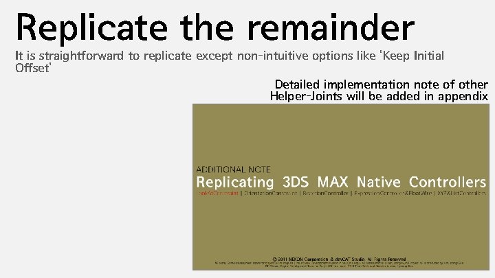 Replicate the remainder It is straightforward to replicate except non-intuitive options like ‘Keep Initial