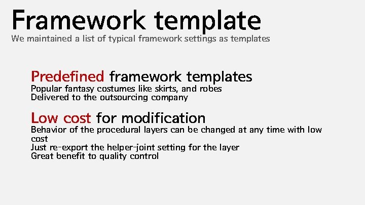Framework template We maintained a list of typical framework settings as templates Predefined framework
