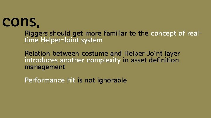 cons. Riggers should get more familiar to the concept of realtime Helper-Joint system Relation