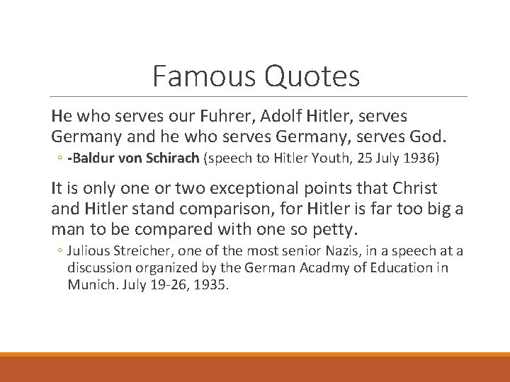 Famous Quotes He who serves our Fuhrer, Adolf Hitler, serves Germany and he who