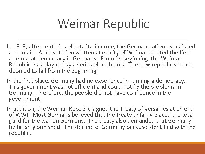 Weimar Republic In 1919, after centuries of totalitarian rule, the German nation established a