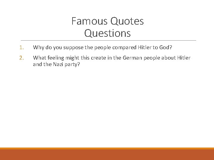 Famous Quotes Questions 1. Why do you suppose the people compared Hitler to God?