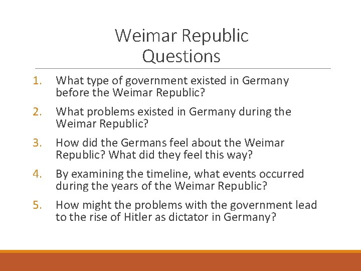 Weimar Republic Questions 1. What type of government existed in Germany before the Weimar