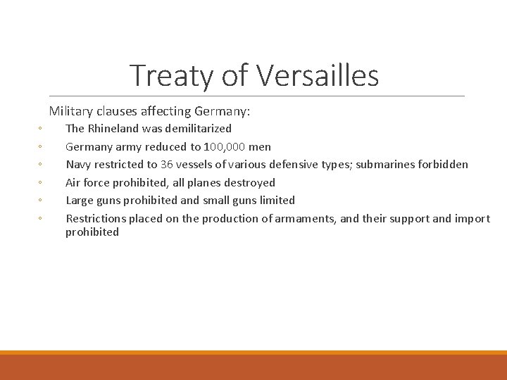 Treaty of Versailles Military clauses affecting Germany: ◦ ◦ ◦ The Rhineland was demilitarized