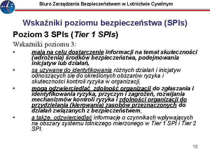 Biuro Zarządzania Bezpieczeństwem w Lotnictwie Cywilnym Wskaźniki poziomu bezpieczeństwa (SPIs) Poziom 3 SPIs (Tier