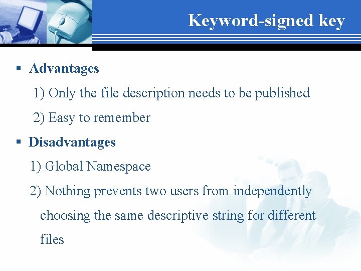 Keyword-signed key § Advantages 1) Only the file description needs to be published 2)