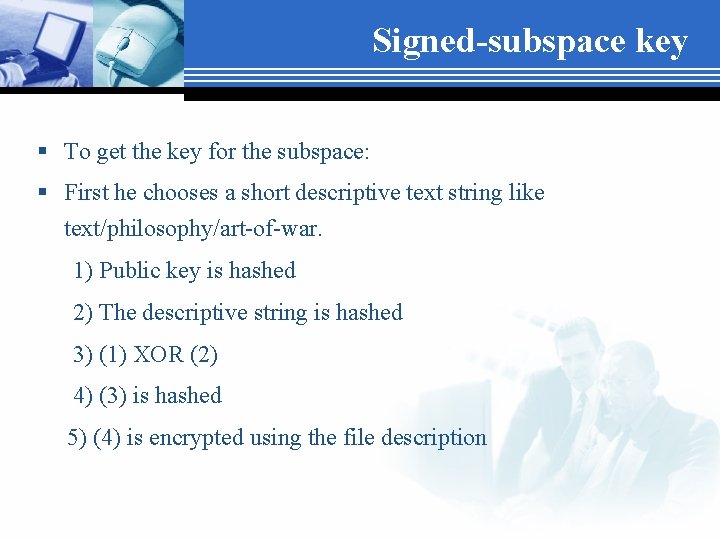 Signed-subspace key § To get the key for the subspace: § First he chooses