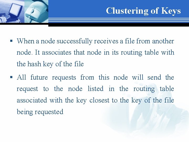 Clustering of Keys § When a node successfully receives a file from another node.