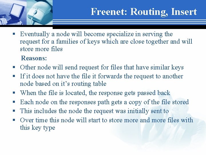 Freenet: Routing, Insert § Eventually a node will become specialize in serving the request