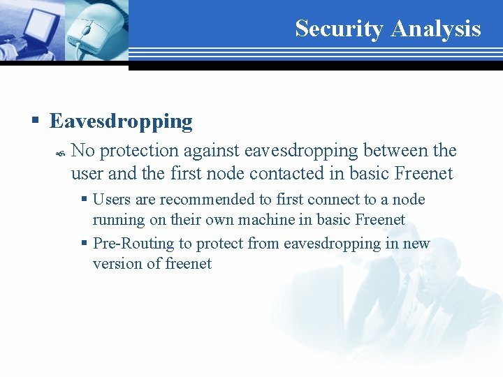 Security Analysis § Eavesdropping No protection against eavesdropping between the user and the first