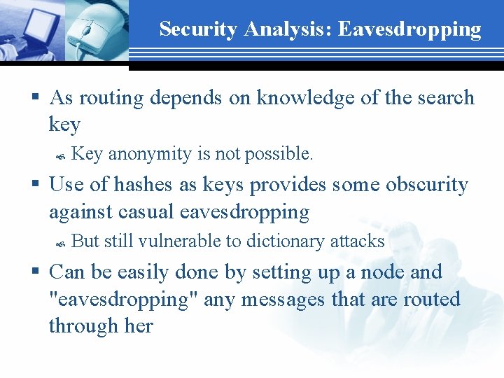 Security Analysis: Eavesdropping § As routing depends on knowledge of the search key Key