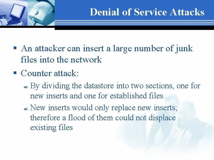 Denial of Service Attacks § An attacker can insert a large number of junk