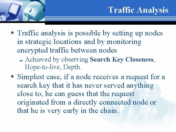 Traffic Analysis § Traffic analysis is possible by setting up nodes in strategic locations