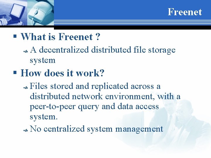 Freenet § What is Freenet ? A decentralized distributed file storage system § How