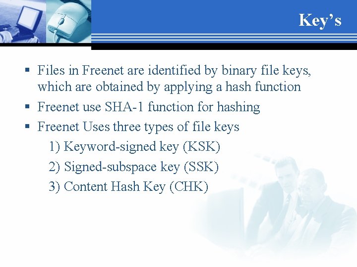 Key’s § Files in Freenet are identified by binary file keys, which are obtained