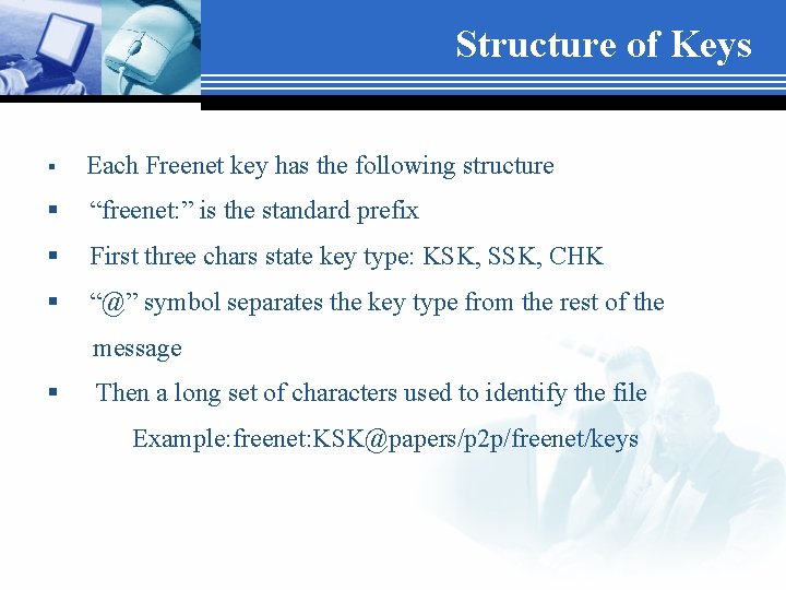 Structure of Keys § Each Freenet key has the following structure § “freenet: ”