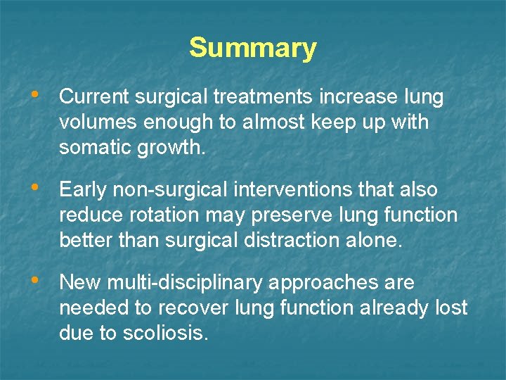Summary • Current surgical treatments increase lung volumes enough to almost keep up with
