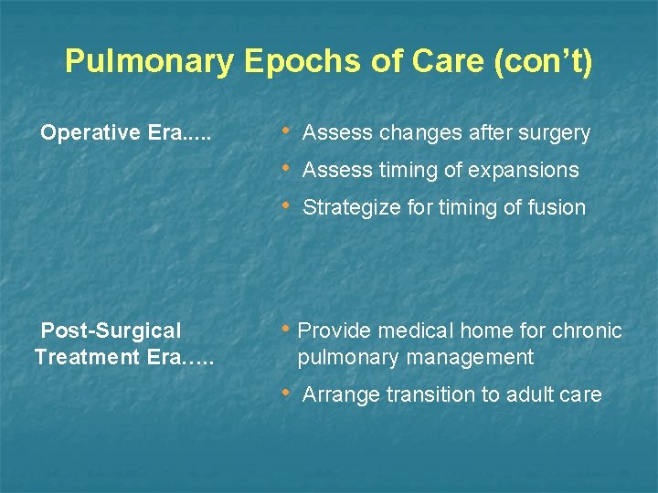 Pulmonary Epochs of Care (con’t) Operative Era. . . Post-Surgical Treatment Era…. . •