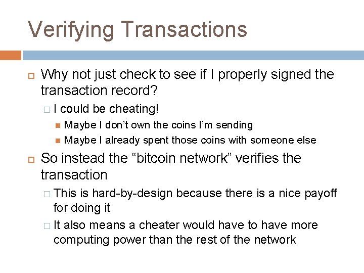 Verifying Transactions Why not just check to see if I properly signed the transaction