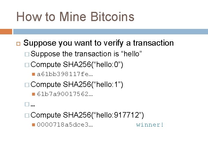 How to Mine Bitcoins Suppose you want to verify a transaction � Suppose the