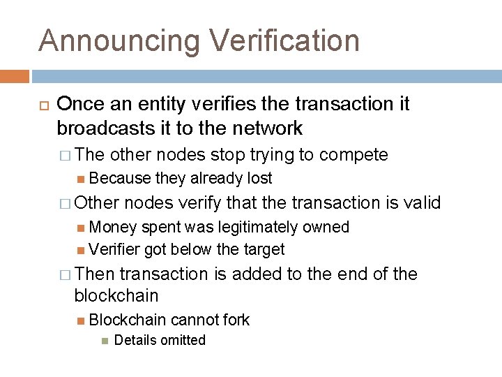 Announcing Verification Once an entity verifies the transaction it broadcasts it to the network