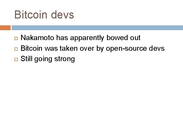 Bitcoin devs Nakamoto has apparently bowed out Bitcoin was taken over by open-source devs
