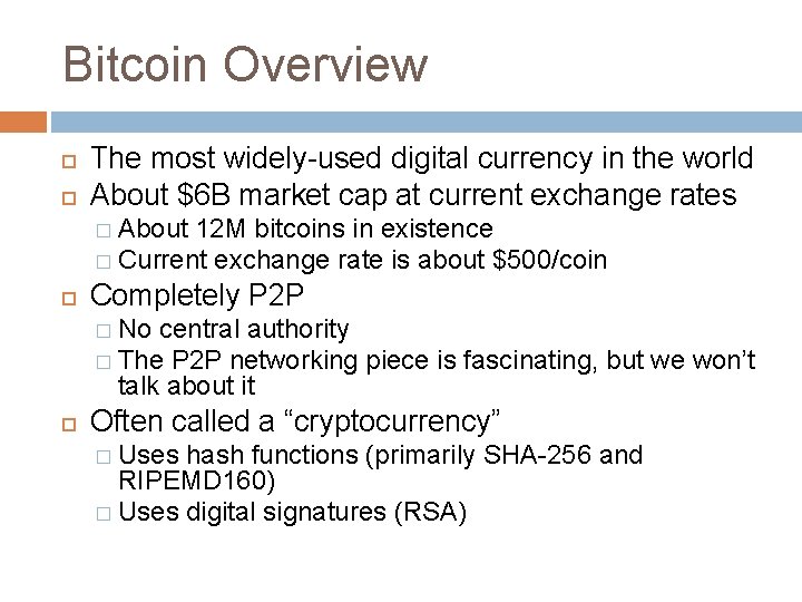 Bitcoin Overview The most widely-used digital currency in the world About $6 B market