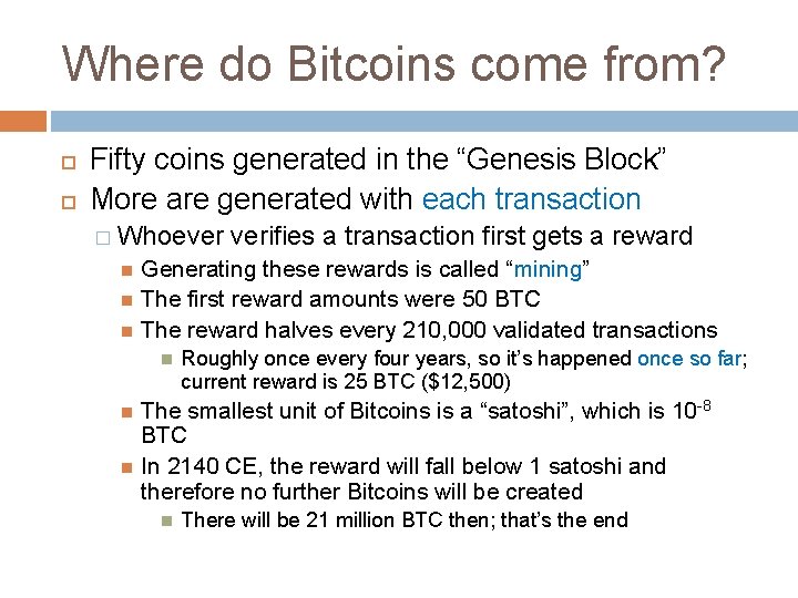 Where do Bitcoins come from? Fifty coins generated in the “Genesis Block” More are