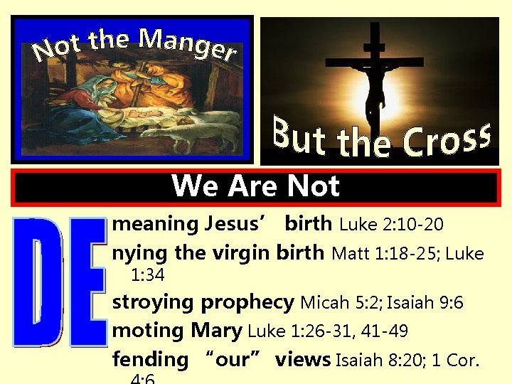 We Are Not meaning Jesus’ birth Luke 2: 10 -20 nying the virgin birth