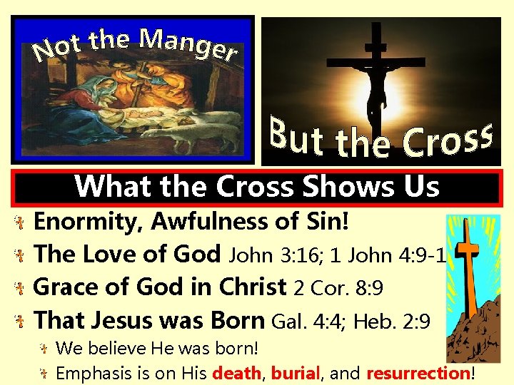 What the Cross Shows Us Enormity, Awfulness of Sin! The Love of God John