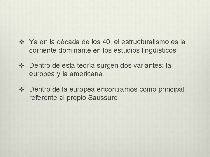 v Ya en la década de los 40, el estructuralismo es la corriente dominante