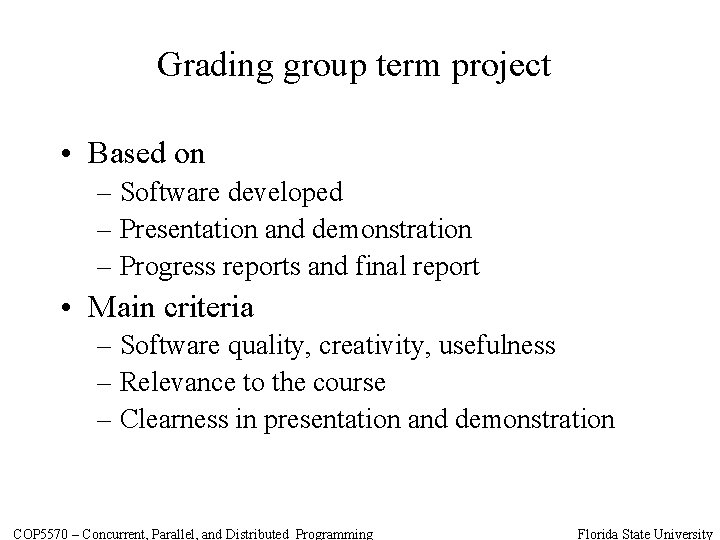 Grading group term project • Based on – Software developed – Presentation and demonstration