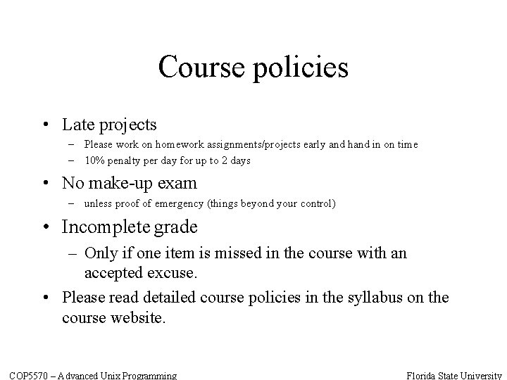 Course policies • Late projects – Please work on homework assignments/projects early and hand